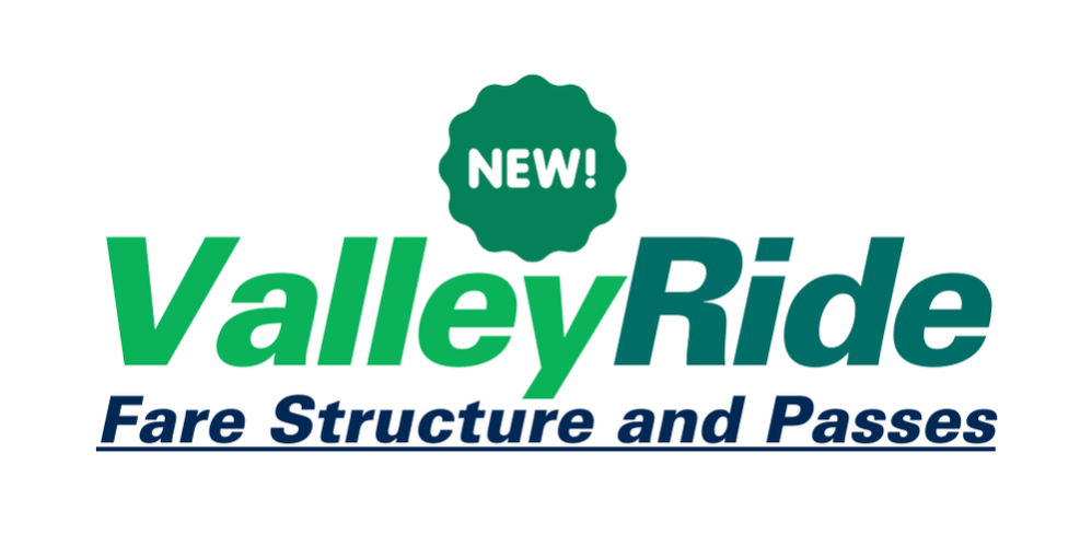 ValleyRide Fare Structure and Passes NEW! Valley Ride Fare Structure and Passes