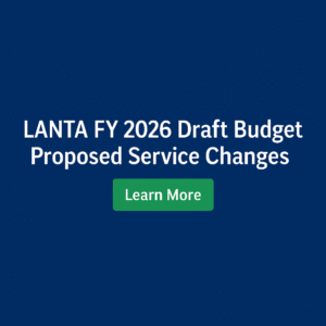 Text reading: "LANTA FY 2026 Draft Budget Proposed Service Changes. Learn More". Image links to a post detailing the 2026 Fiscal Year budget and what it may mean for LANTA going forward.