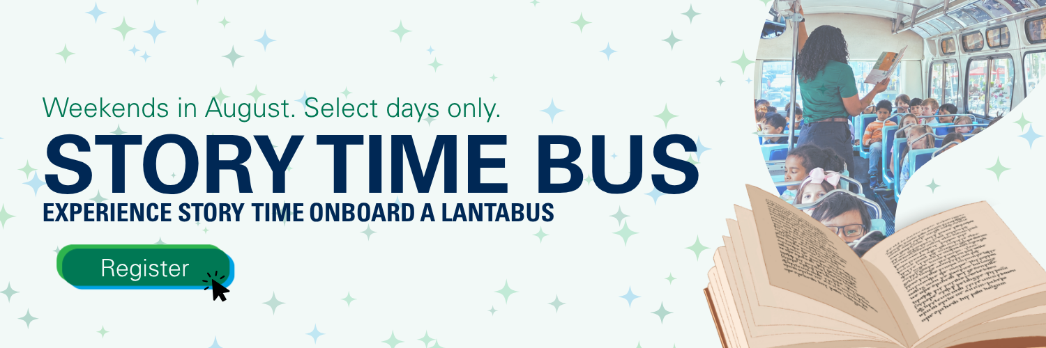 Banner image with a photo of a LANTA employee reading to a bus seated with children. Text reads "Weekends in August. Select days only. Story Time Bus. Experience Story Time Onboard A LANTABUS." A button to register is below the text, leading to https://lantabus.com/storytime-bus/